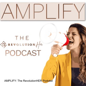 AMPLIFY: The RevolutionHER Podcast