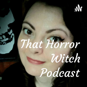 That Horror Witch Podcast