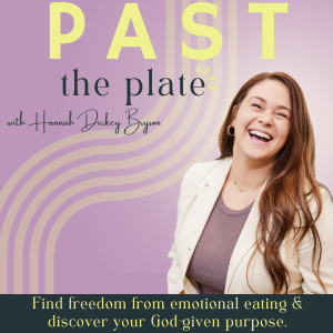 Past the Plate Podcast - Emotional Eating, Christian Overeating Coach, Binge Eating Help, Food Freedom