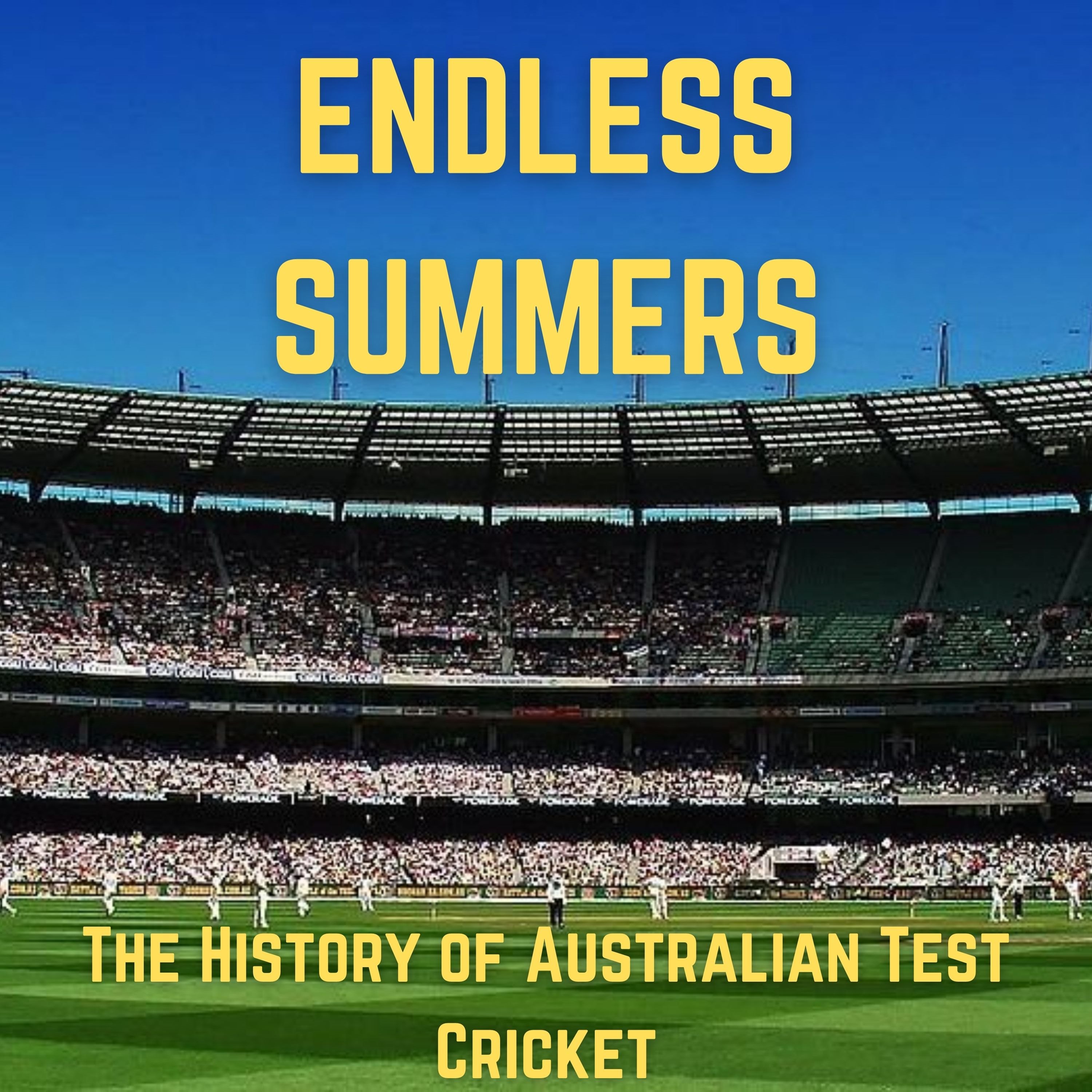 Endless Summers - The Test Cricket History of Australia