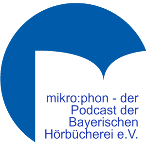 mikro:phon - der Podcast der Bayerischen Hörbücherei e.V.