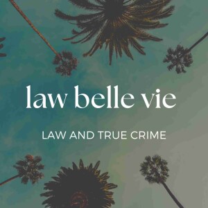 law belle vie - law and true crime TALK