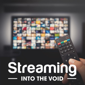 Streaming Into the Void - February 18, 2024 - Paramount's Big Bad Week