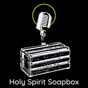 TRAILER: Holy Spirit Soapbox Podcast Intro