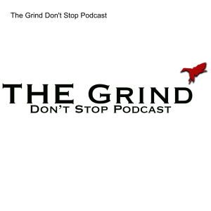 The Grind Don’t Stop Podcast