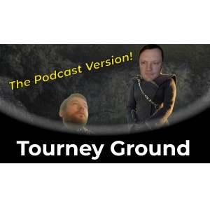 Tourney Ground #110 - A week of reflection and catching up
