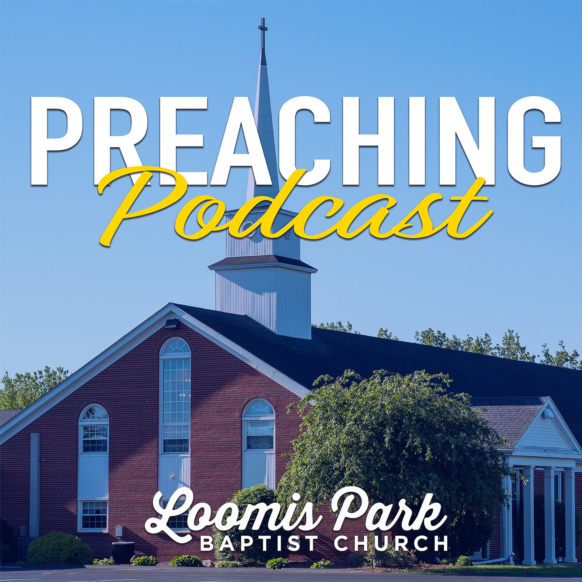 Loomis Park Baptist Church Preaching Podcast