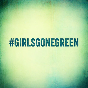 Girls Gone Green