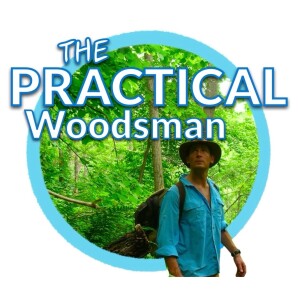 Ep 33: Spectacular! Sexiest Woodsman Ever Born! Secrets to Perfect Campsites!