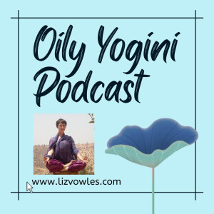 The Oily Yogini Podcast Ep. 11. 19.05.23 The Yoga Collection - Get Your Yoga On…