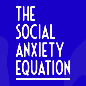 The Social Anxiety Equation w/ Thomas Smithyman PhD