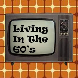 Living In The 60’s