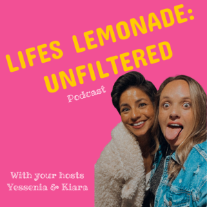 Life’s Lemonade: Unfiltered Podcast