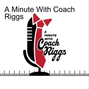 A Minute With Coach Riggs