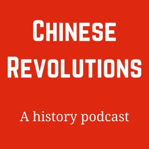 S0E01 Introduction to Chinese Revolutions Podcast