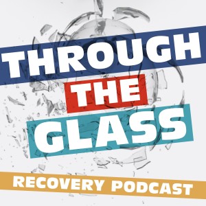 Through The Glass Recovery Podcast
