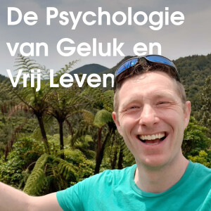 De Psychologie van Geluk en Vrij Leven met Bas van Pelt