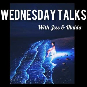 Wednesday talks with Jess and Hlahla