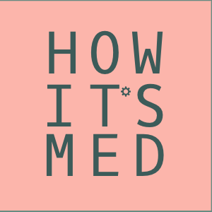 How It's Med Podcast