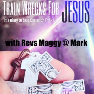 Train Wrecks for Jesus. Episode 67: Here Be Dragons