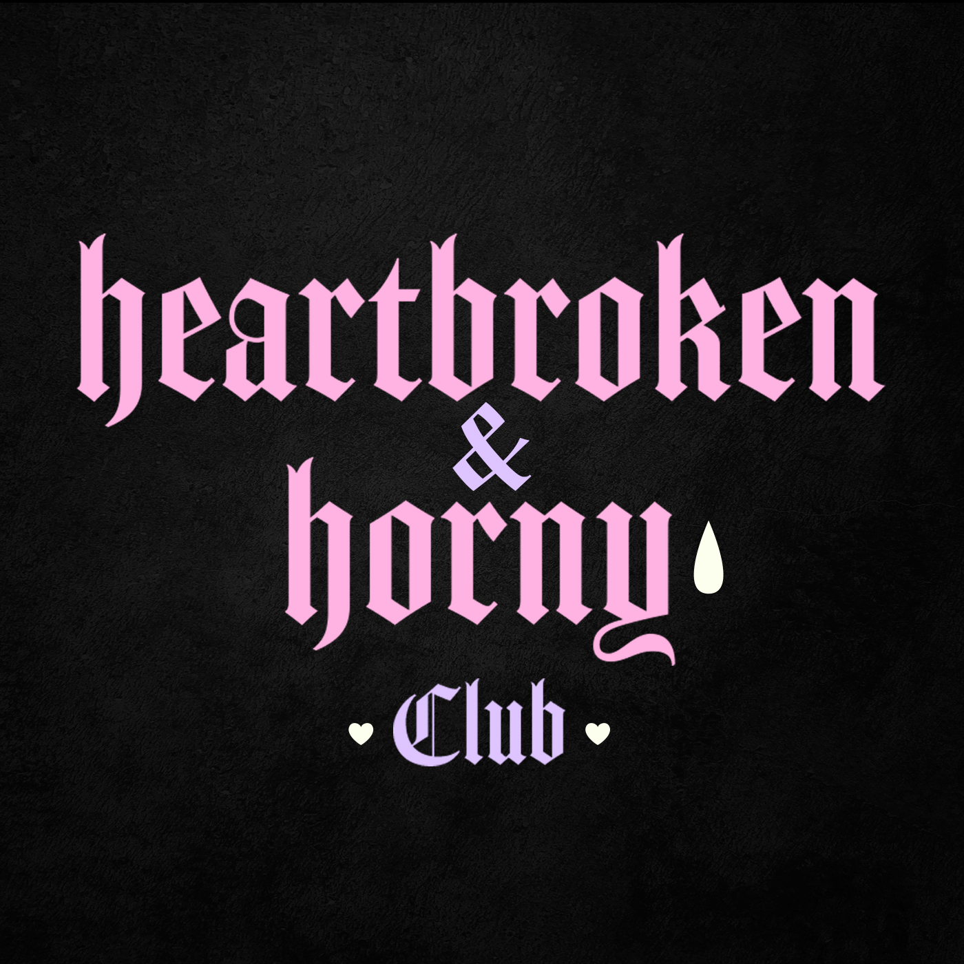Heartbroken & Horny Club podcast artwork