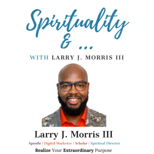 Spirituality & ... with Larry J. Morris III - teaser