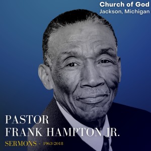 Pastor Frank Hampton Jr. Sermons