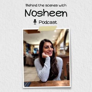 Behind The Scenes With Nosheen Podcast Promo