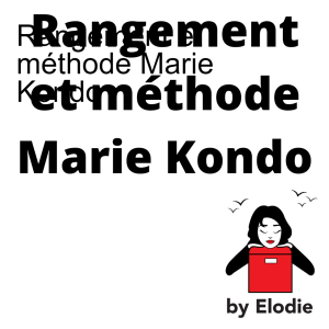 Rangement et méthode Marie Kondo