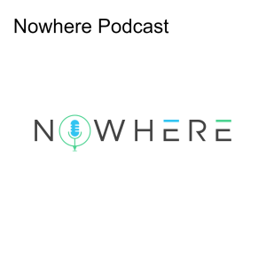 Nowhere Podcast