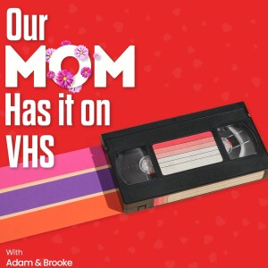 Our Mom Has it on VHS