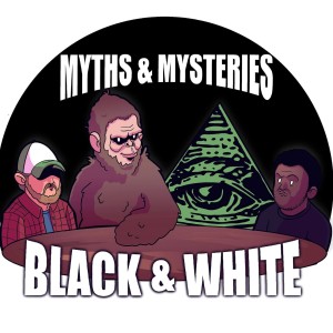 Myths and mysteries In Black & White