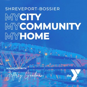 Episode 92 Dr. Gary Joiner - "Shreveport-Bossier: My City, My Community, My Home"