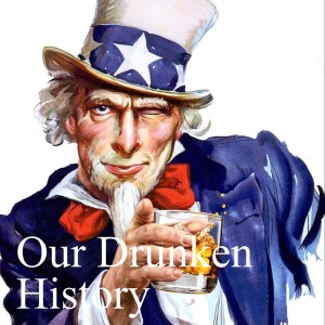 Our Drunken History Podcast