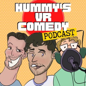 HVRC Remastered: Hummy's VR Comedy Podcast
