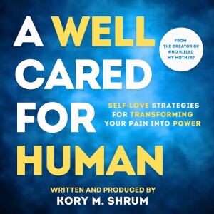 A Well Cared For Human: self-love strategies for transforming your pain into power