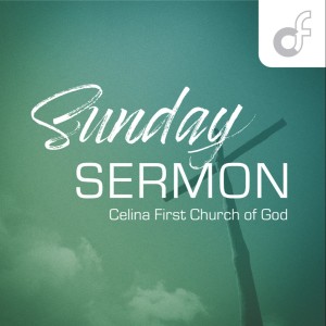 Celina First Church Sermon Podcast