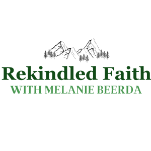 Rekindled Faith with Melanie Beerda