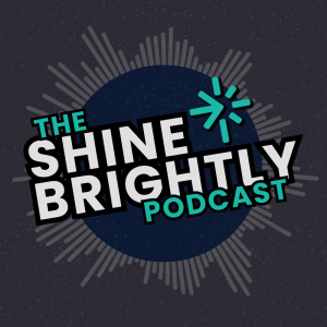 The Shine Brightly Podcast