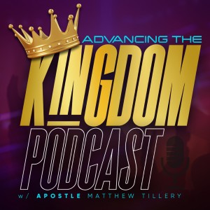 Advance The Kingdom Podcast