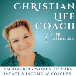 CHRISTIAN LIFE COACH COLLECTIVE~ Women’s Life and Business Coaching, Make Impact and Income