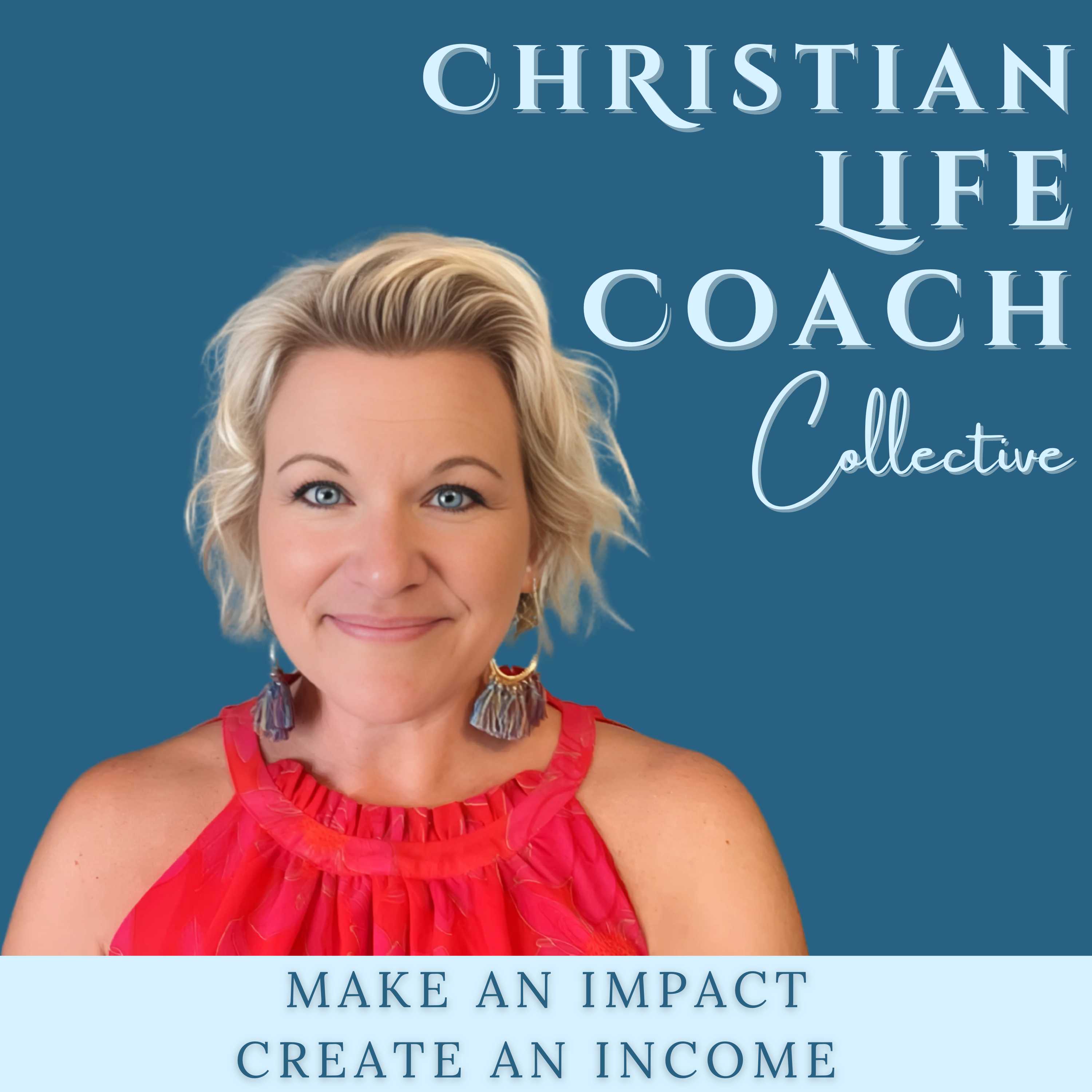 CHRISTIAN LIFE COACH COLLECTIVE~ Women Making Impact and Income as Coaches