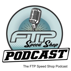 019 FTP Speed Shop Podcast With Derek Spitsnogle