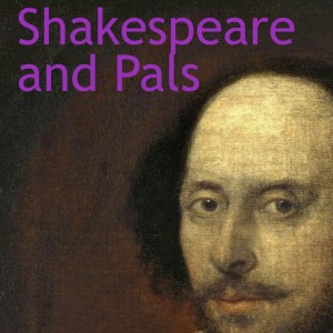 Shakespeare and Pals: Recapping the Bard