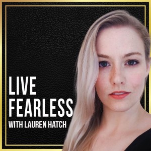 Live Fearless With Lauren Hatch