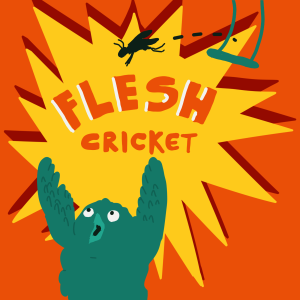 Flesh Cricket - Episode 88 Sounds Instead of Words
