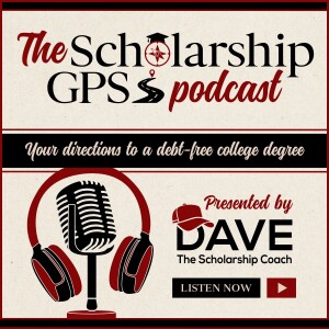 The Scholarship GPS Podcast: Your Directions to a Debt-Free College Degree