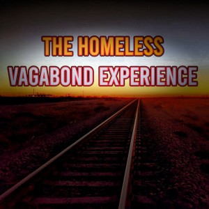 The Homeless Vagabond Experience