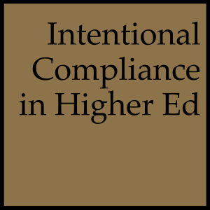Intentional Compliance in Higher Ed