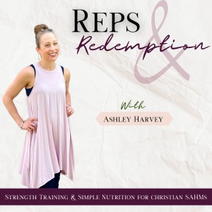 Reps & Redemption | Workouts for Mom, Fitness for Women, Holistic Health, Quick Workouts, Meal Prep, Homemaking, Bible Verses, Strength Building, Entrepreneurship